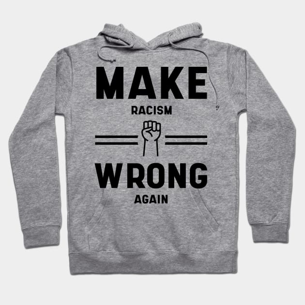 Make Racism Wrong Again Anti-Hate 86 45 Resist Message - Protest Gifts Hoodie by Diogo Calheiros